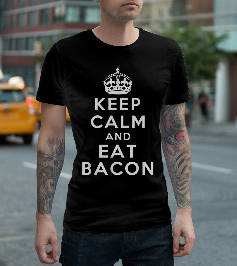 Keep Calm And Eat Bacon Classic Bacon Crown T-Shirt