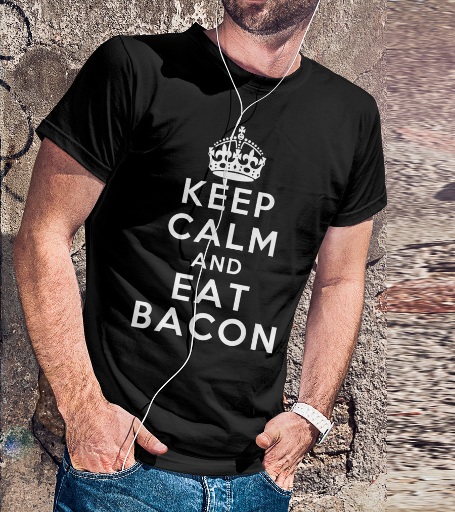 Keep Calm And Eat Bacon Classic Bacon Crown T-Shirt