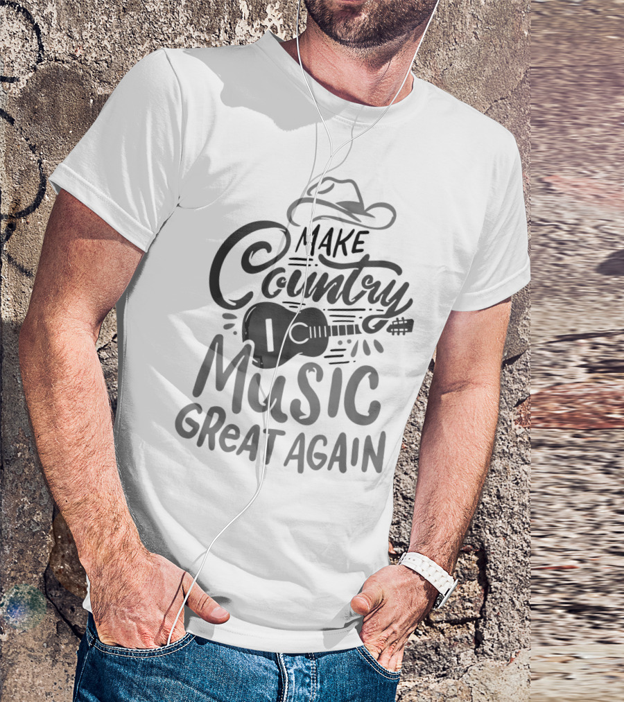 Make Country Music Great Again Classic Country Party T-Shirt