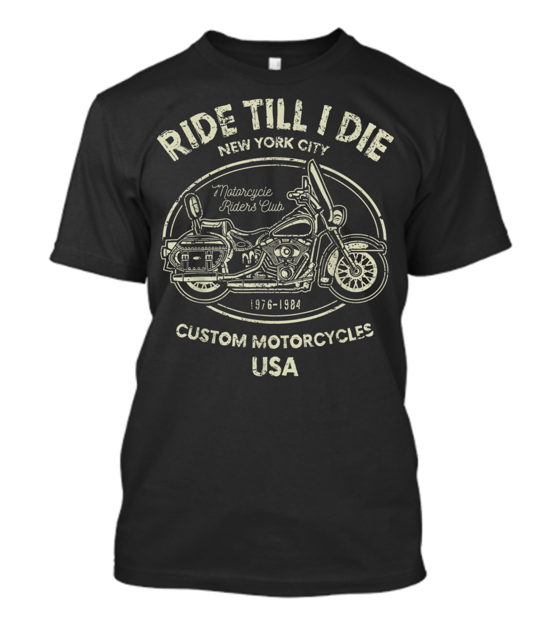 Ride Till I Die New York City Motorcycle Riders Club Custom Motorcycles USA 1976-1984 T-Shirt