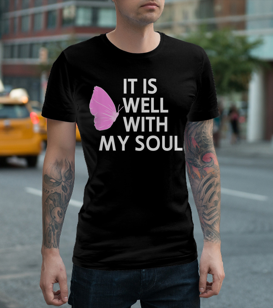 It Is Well With My Soul Pink Butterfly Faith T-Shirt