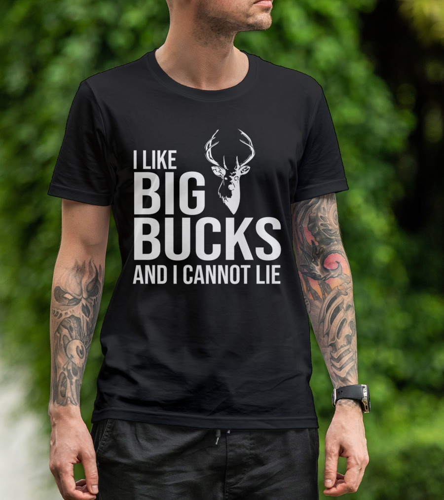 I Like Big Bucks And I Cannot Lie Deer Hunting Joke T-Shirt