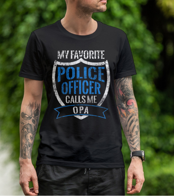 My Favorite Police Officer Calls Me Opa T-Shirt