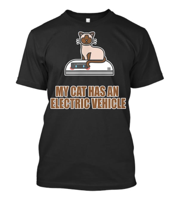 My Cat Has An Electric Vehicle Robot Vacuum T-Shirt