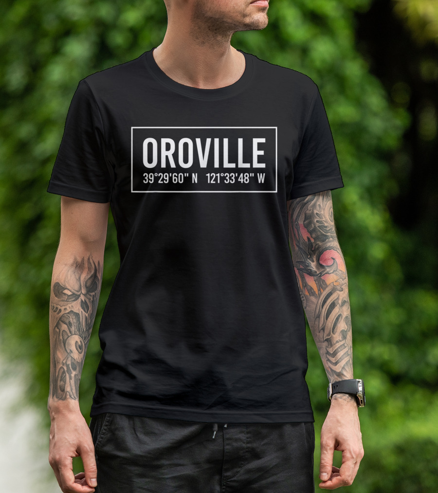 Oroville California 39°29'60 N 121°33'48 W Coordinates T-Shirt