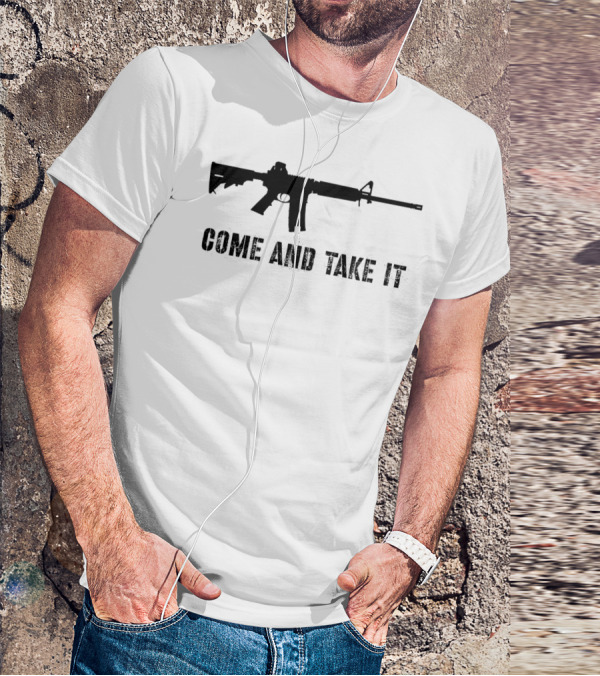 Come And Take It Pro Second Amendment 2A Gun Lover AR15 T-Shirt