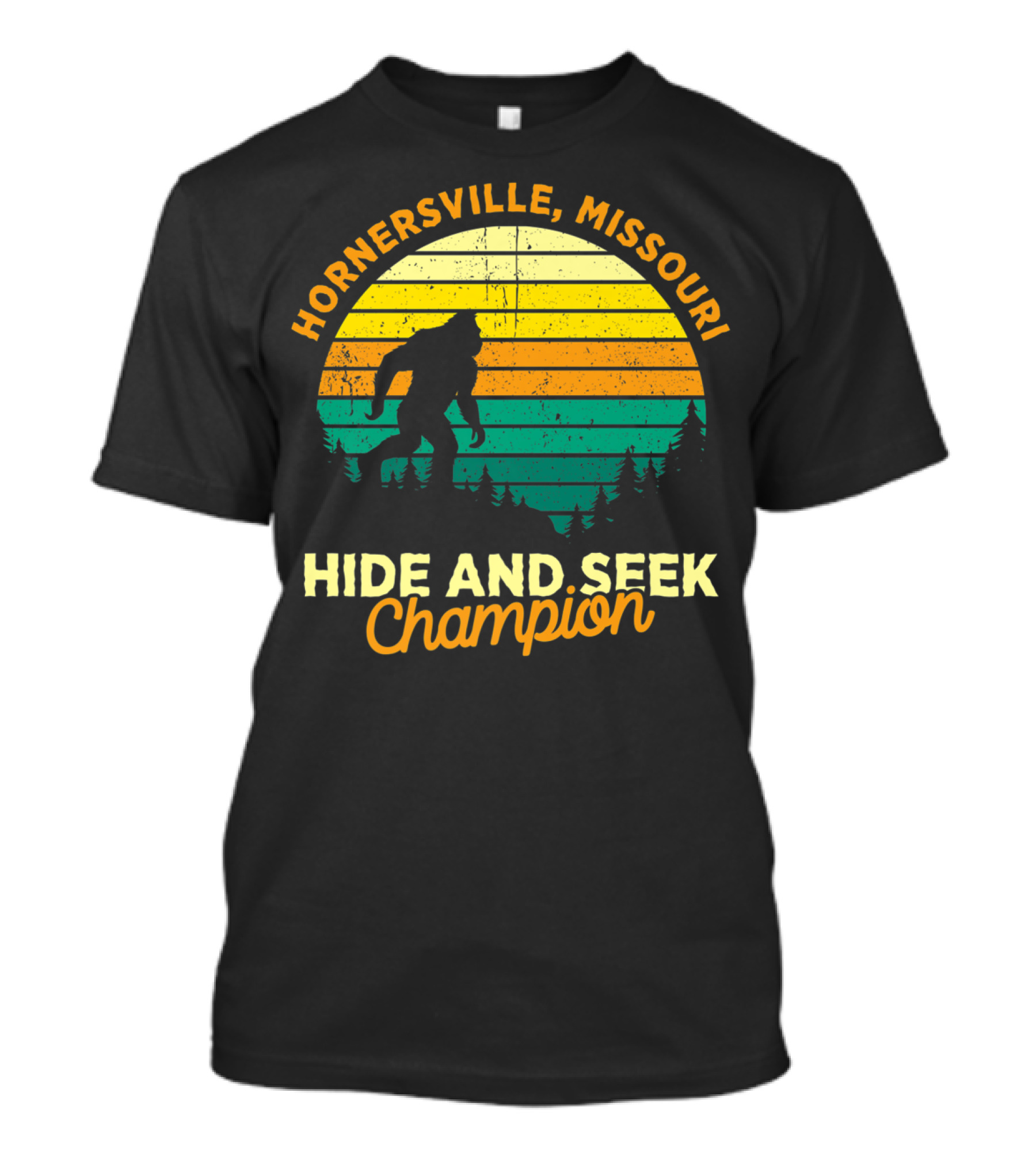 Hornersville Missouri Bigfoot Hide And Seek Champion T-Shirt