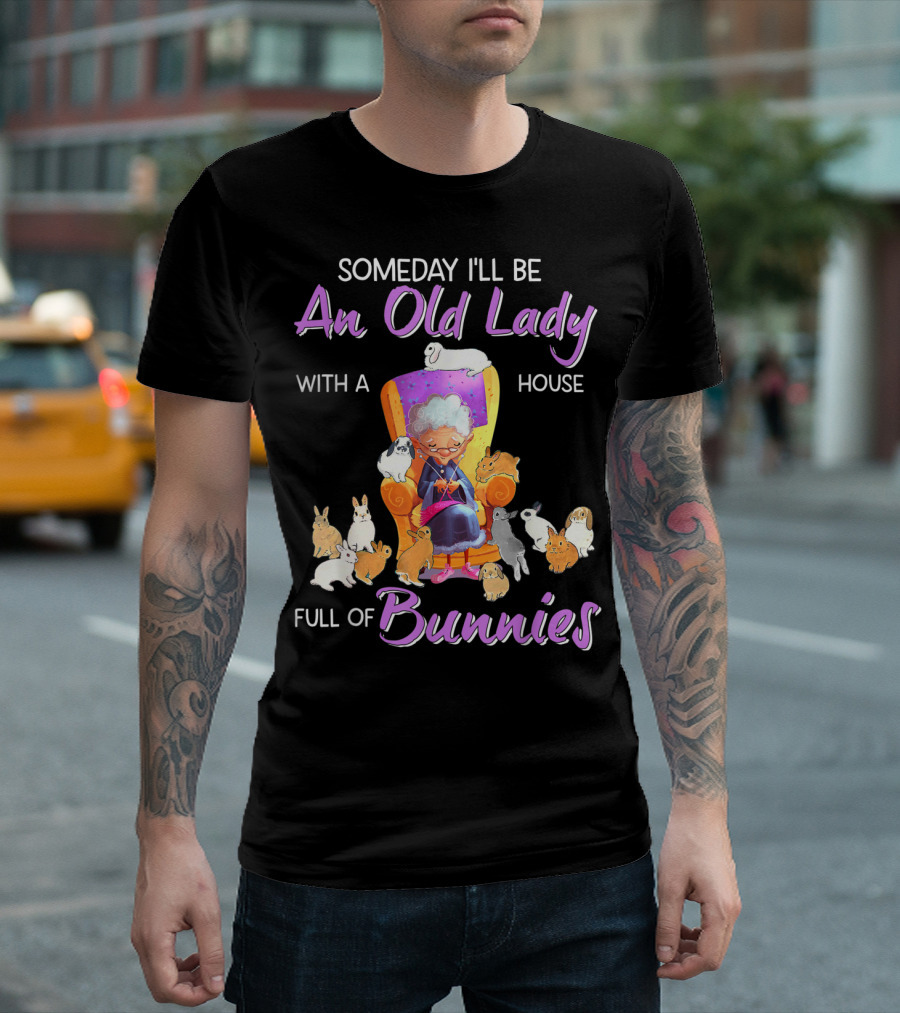 Someday I'll Be An Old Lady With A House Full of Bunnies T-Shirt