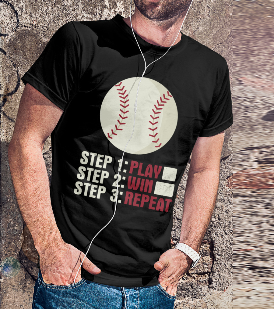 Step 1 Play Step 2 Win Step 3 Repeat Baseball Athlete T-Shirt