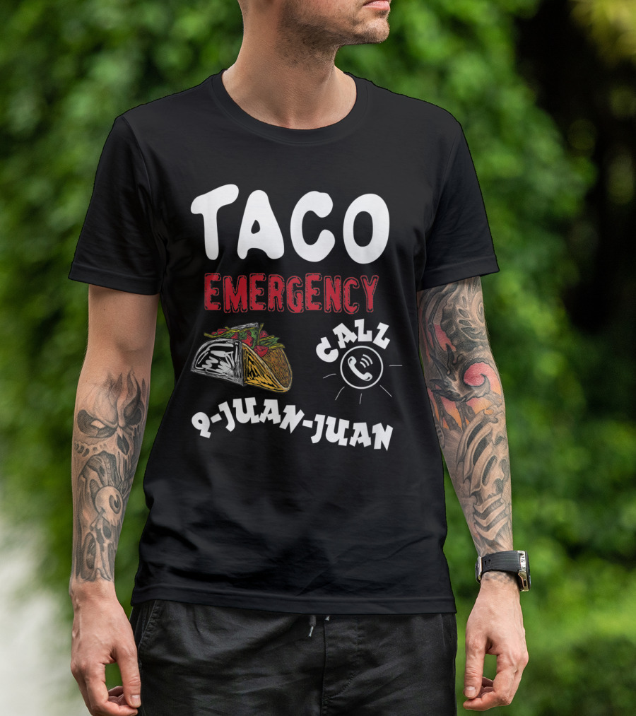 Taco Emergency Call 9-Juan-Juan For Cinco De Mayo T-Shirt