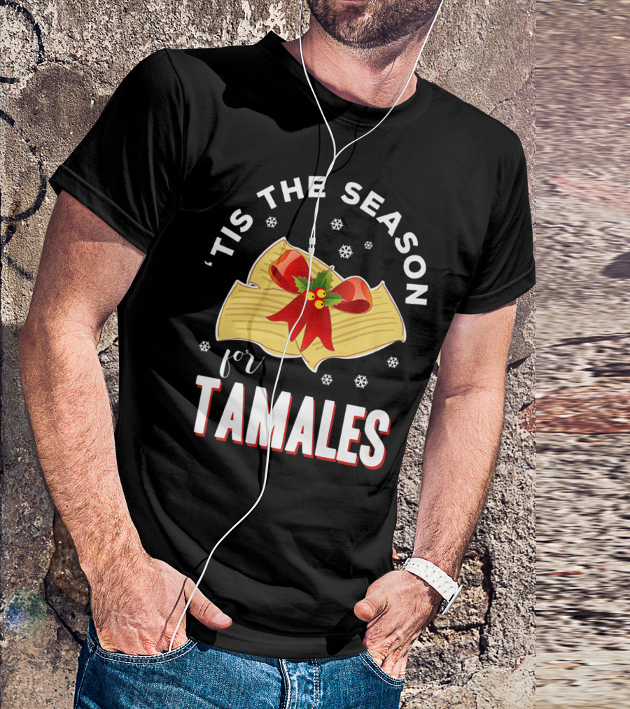 'Tis The Season For Tamales Christmas Mexican Holiday T-Shirt