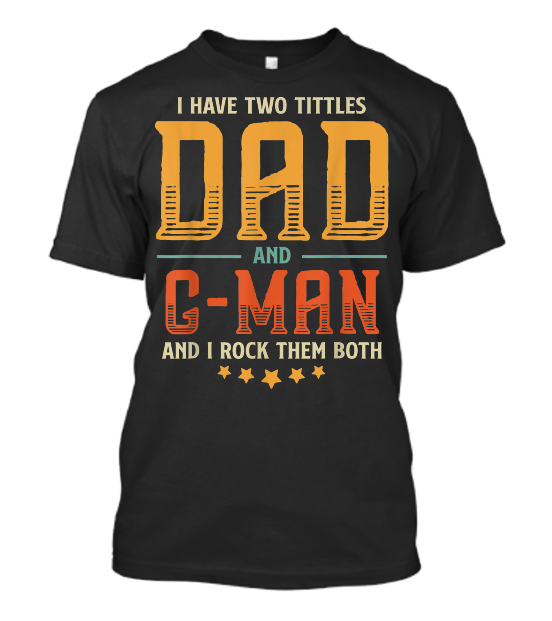 I Have Two Titles Dad And C-Man And I Rock Them Both T-Shirt