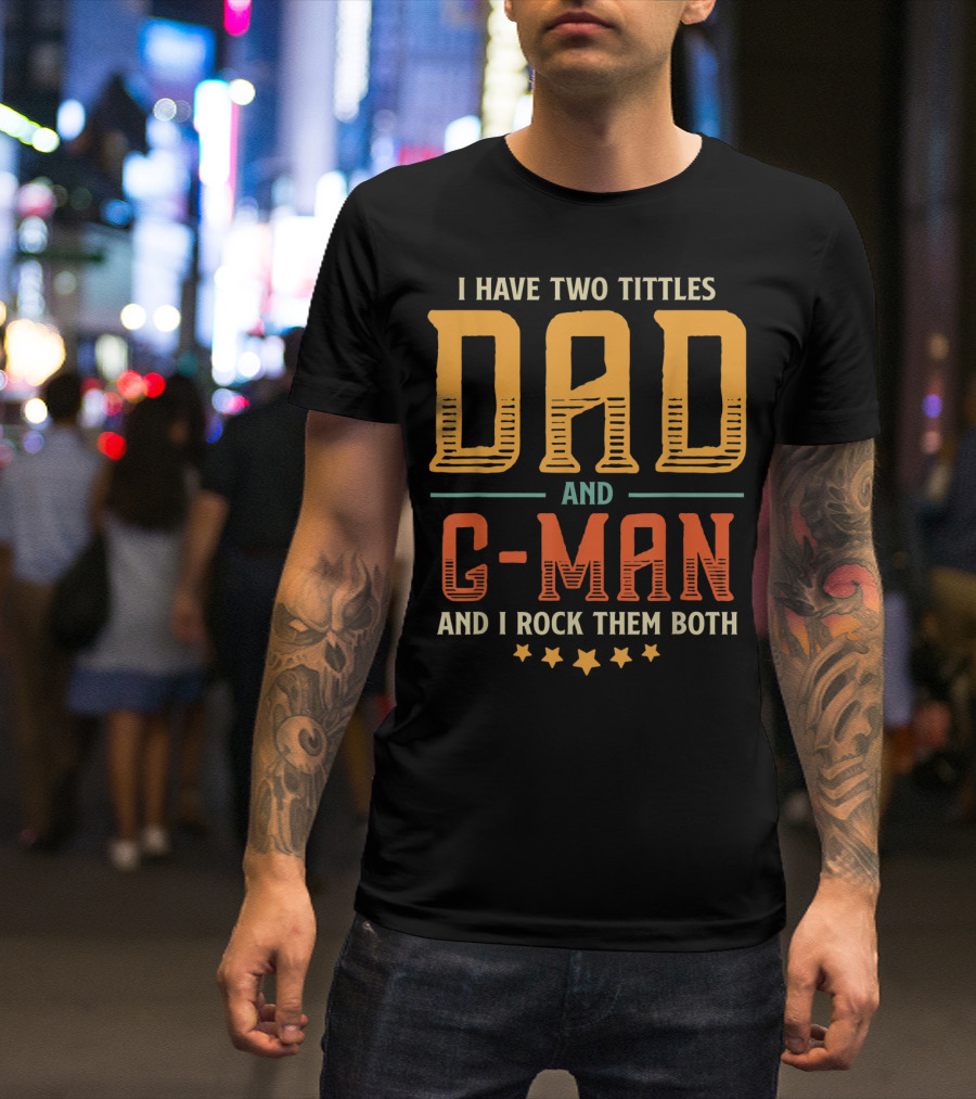 I Have Two Titles Dad And C-Man And I Rock Them Both T-Shirt
