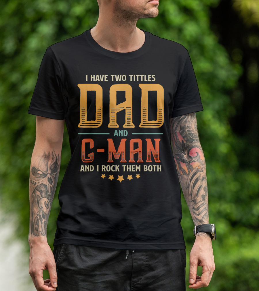 I Have Two Titles Dad And C-Man And I Rock Them Both T-Shirt