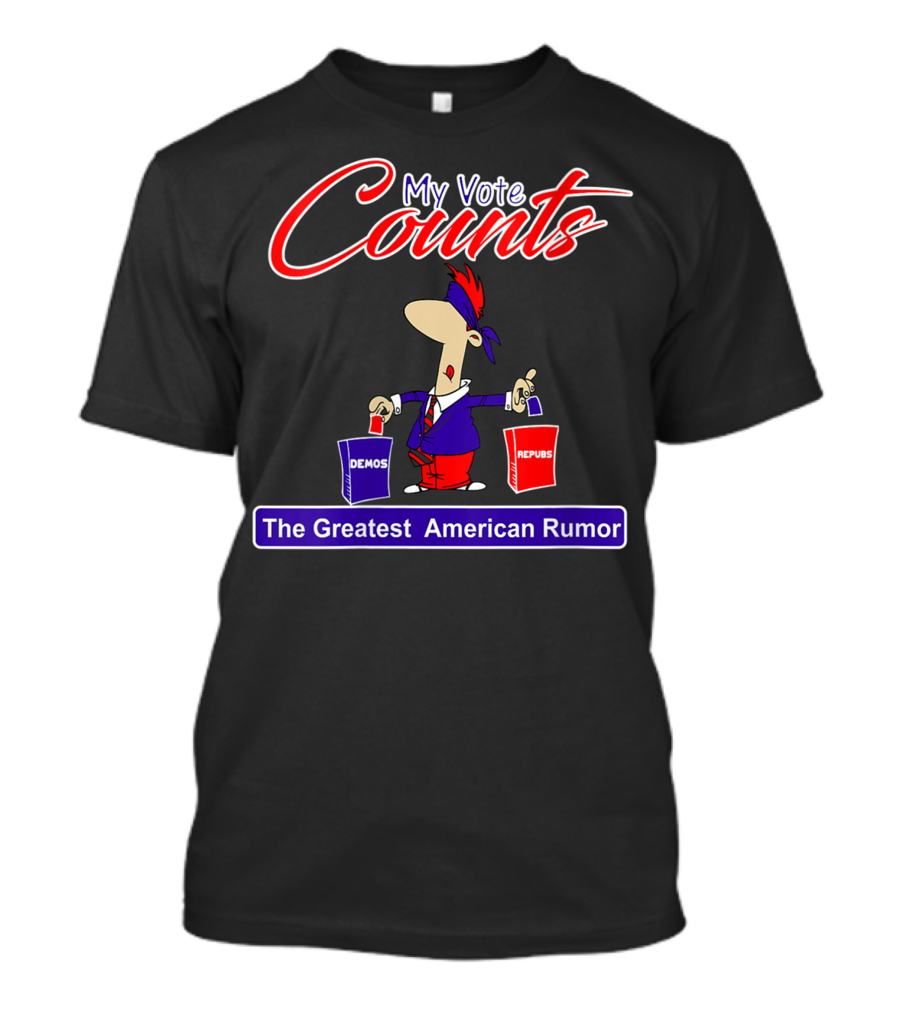 My Vote Counts The Greatest American Rumor T-Shirt