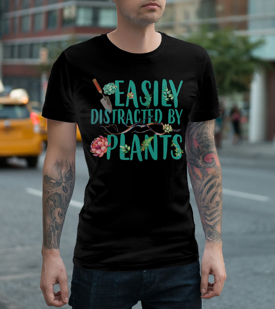 Easily Distracted By Plants Gardener Succulents And Trowel T-Shirt