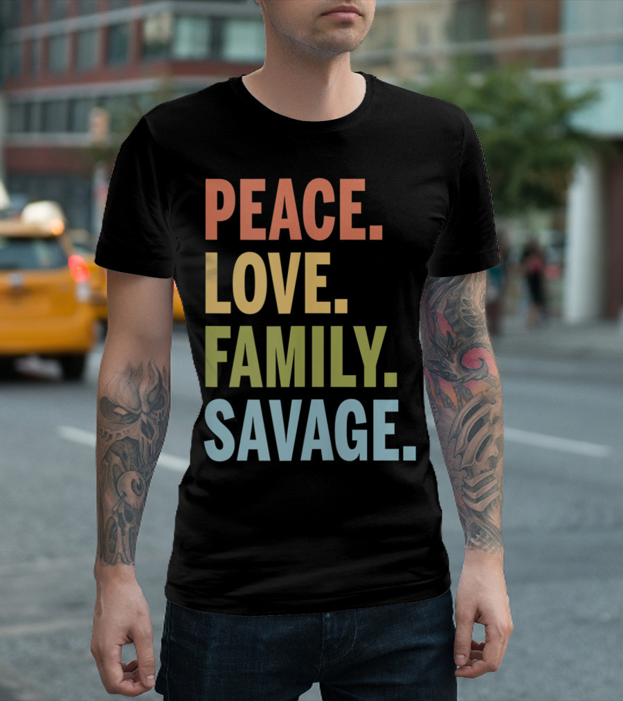 Peace Love Family Savage T-Shirt