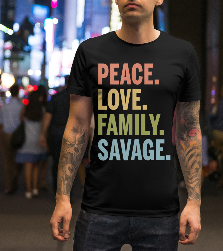 Peace Love Family Savage T-Shirt