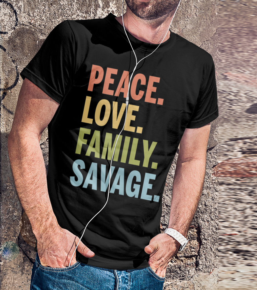 Peace Love Family Savage T-Shirt