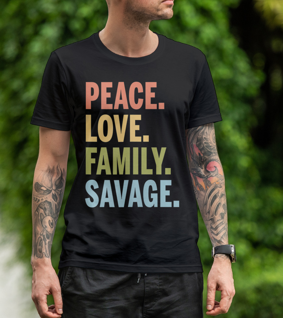 Peace Love Family Savage T-Shirt