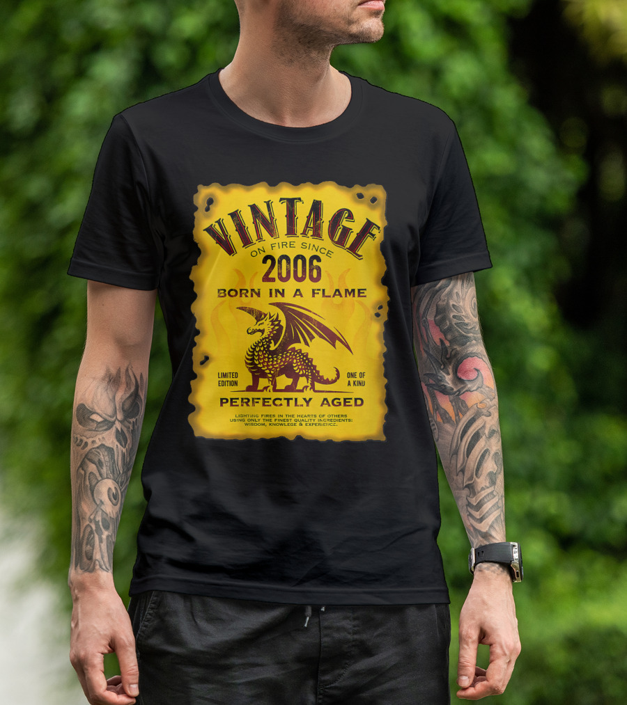 Vintage On Fire Since 2006 Born In A Flame Perfectly Aged One Of A Kind Dragon T-Shirt