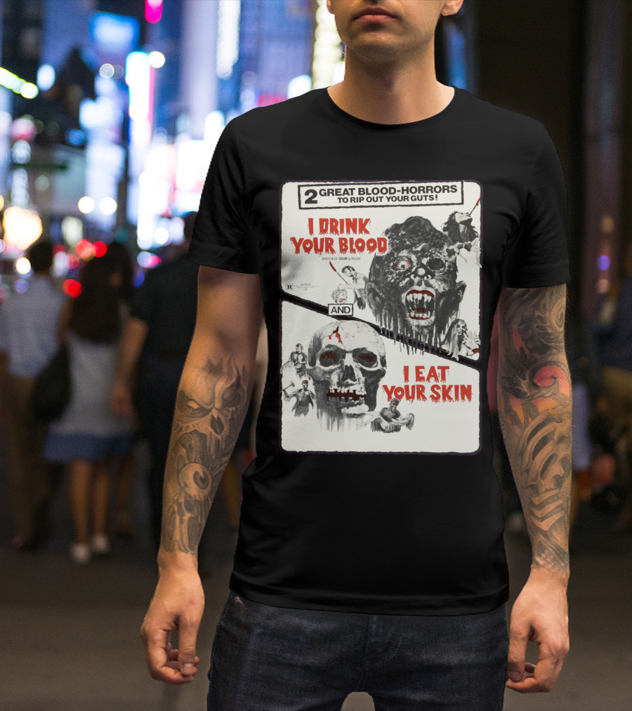 I Drink Your Blood I Eat Your Skin 2 Great Blood-Horrors Classic Halloween Monster T-Shirt