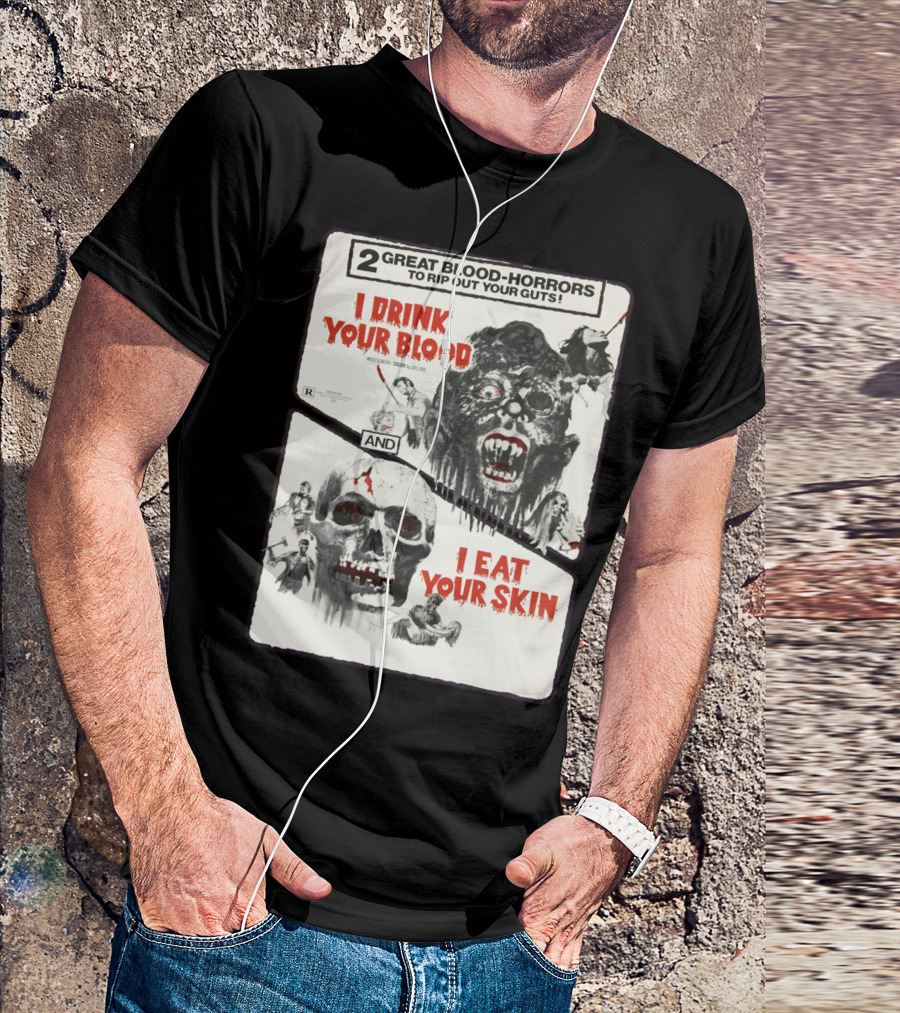 I Drink Your Blood I Eat Your Skin 2 Great Blood-Horrors Classic Halloween Monster T-Shirt