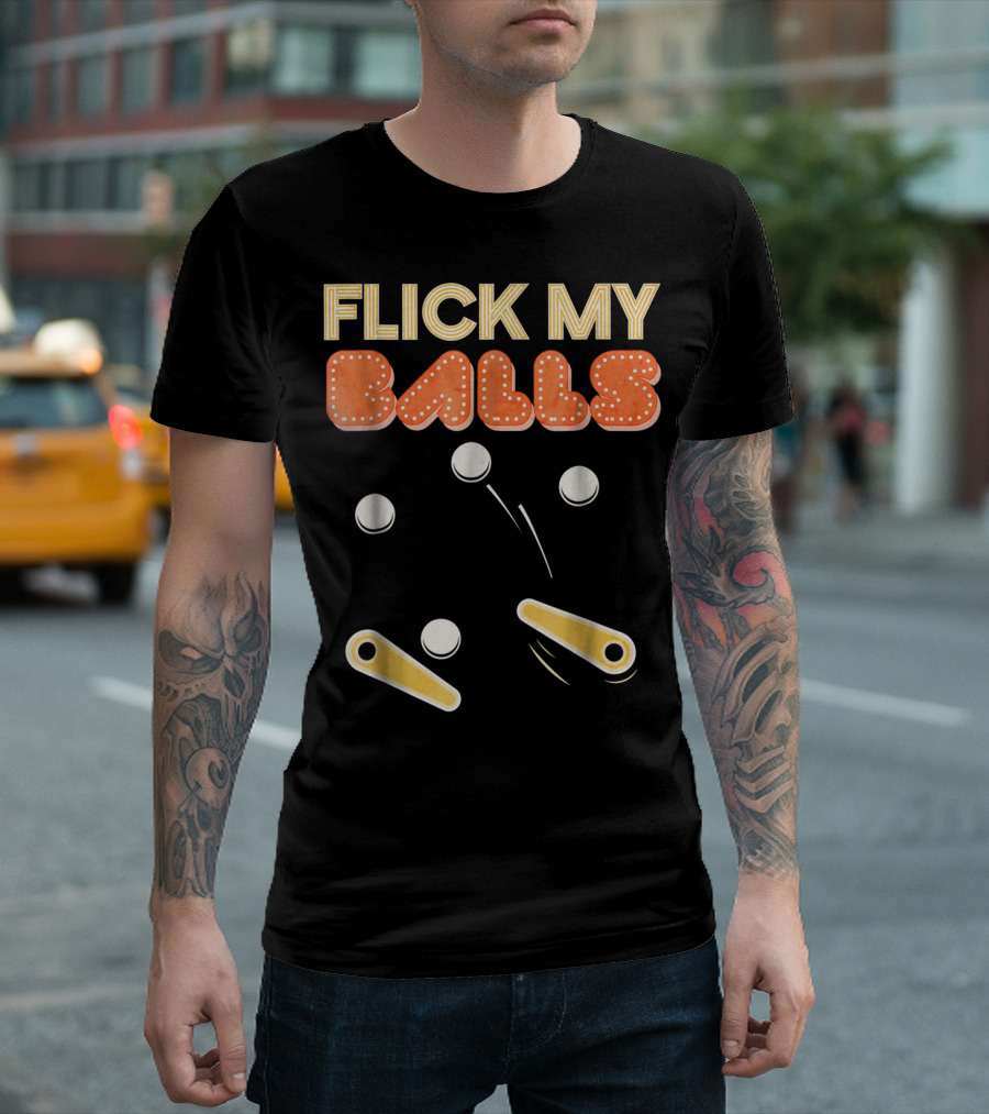 Flick My Balls Classic Pinball Flippers and Bumpers T-Shirt