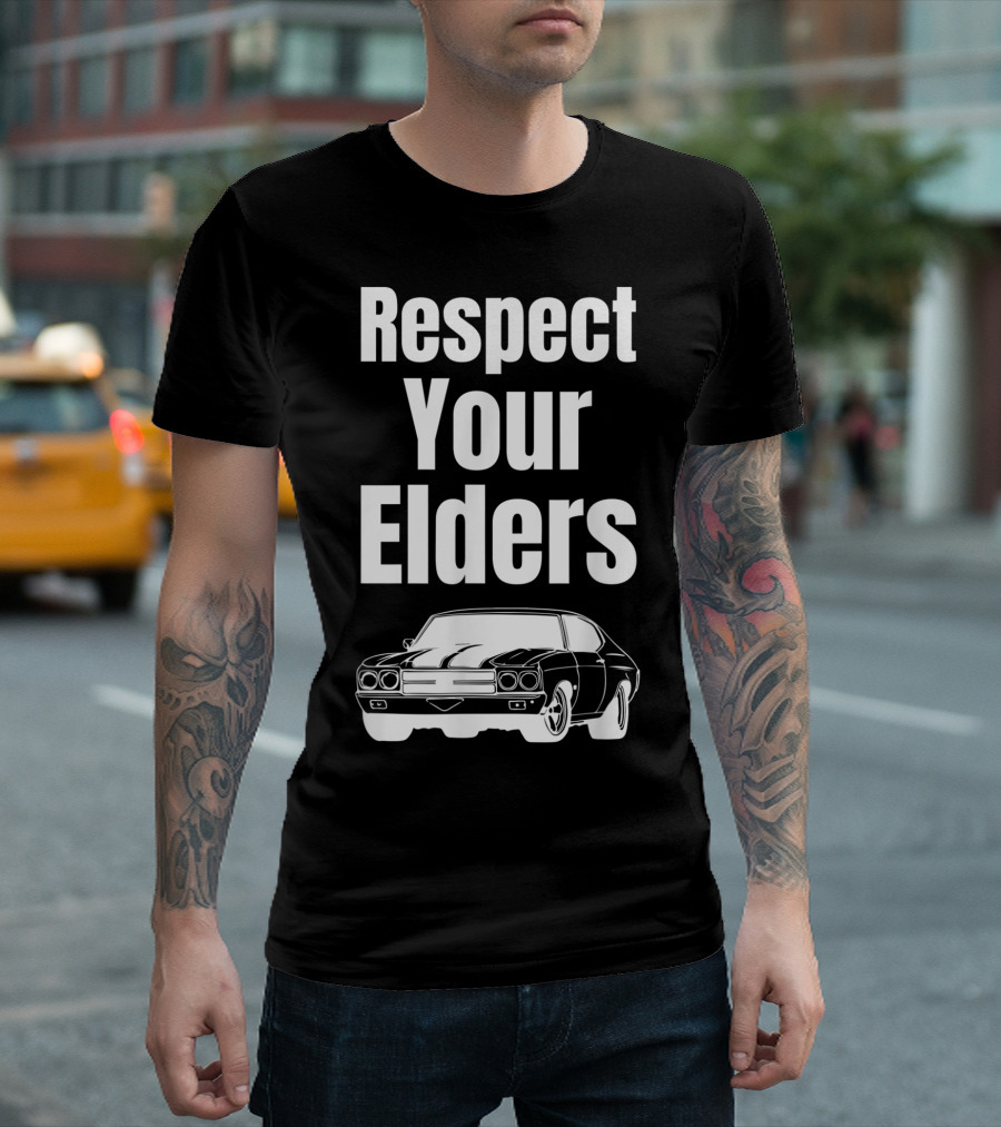 Respect Your Elders Funny Muscle Car Classic Car Guy T-Shirt