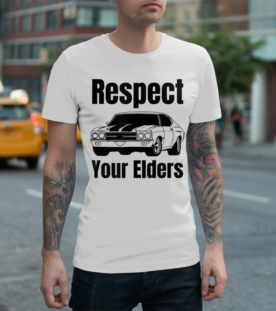 Respect Your Elders Funny Muscle Car Guy Classic Car T-Shirt