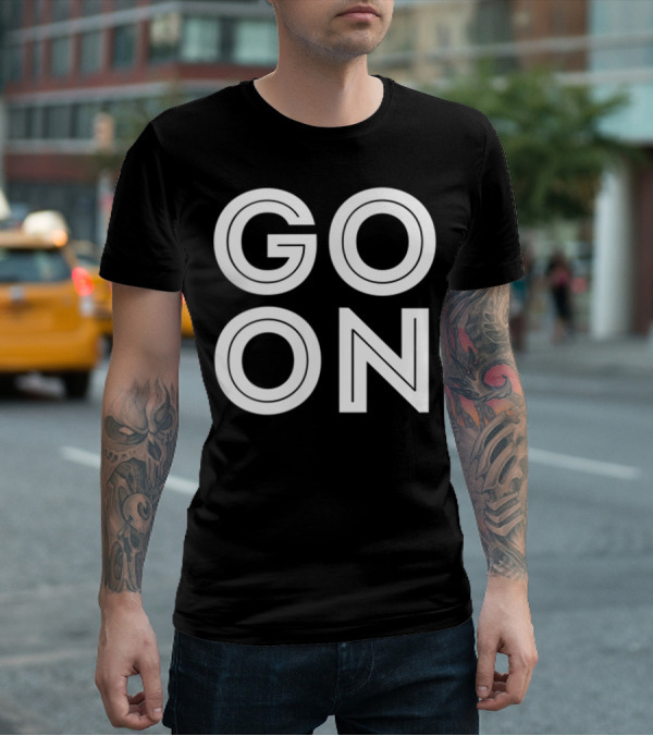 GO ON Motivational Message Bold Typography T-Shirt