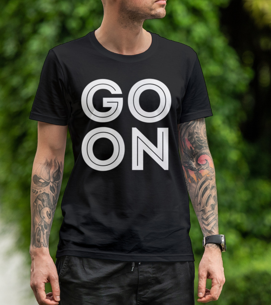 GO ON Motivational Message Bold Typography T-Shirt