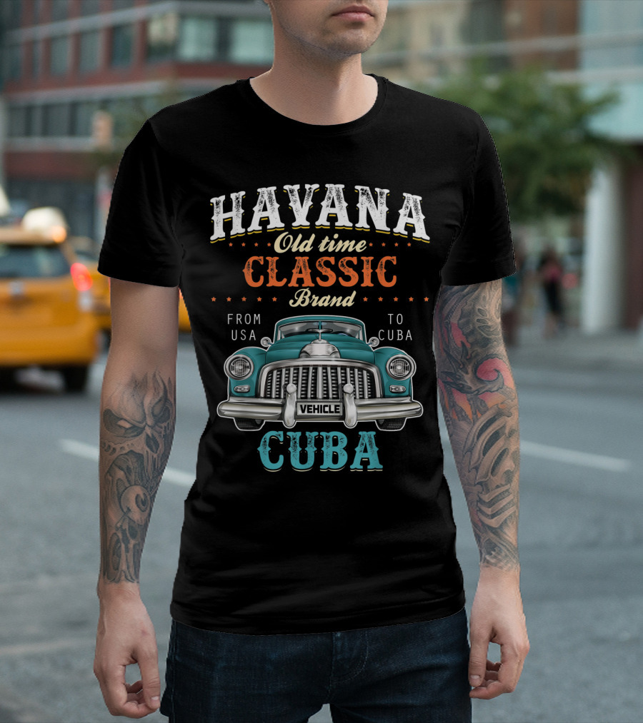 Havana Old Time Classic Brand From USA to Cuba Vehicle T-Shirt