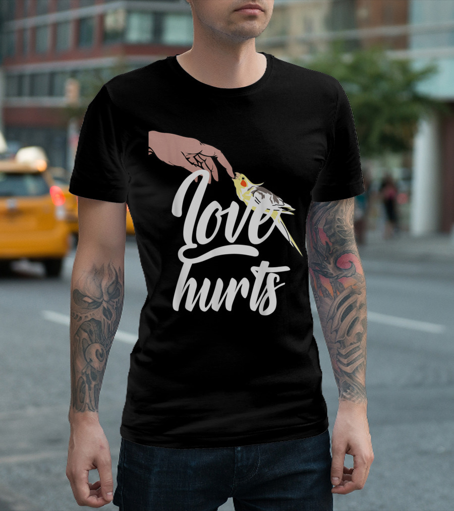 Love Hurts Cockatiel Owner Humor T-Shirt