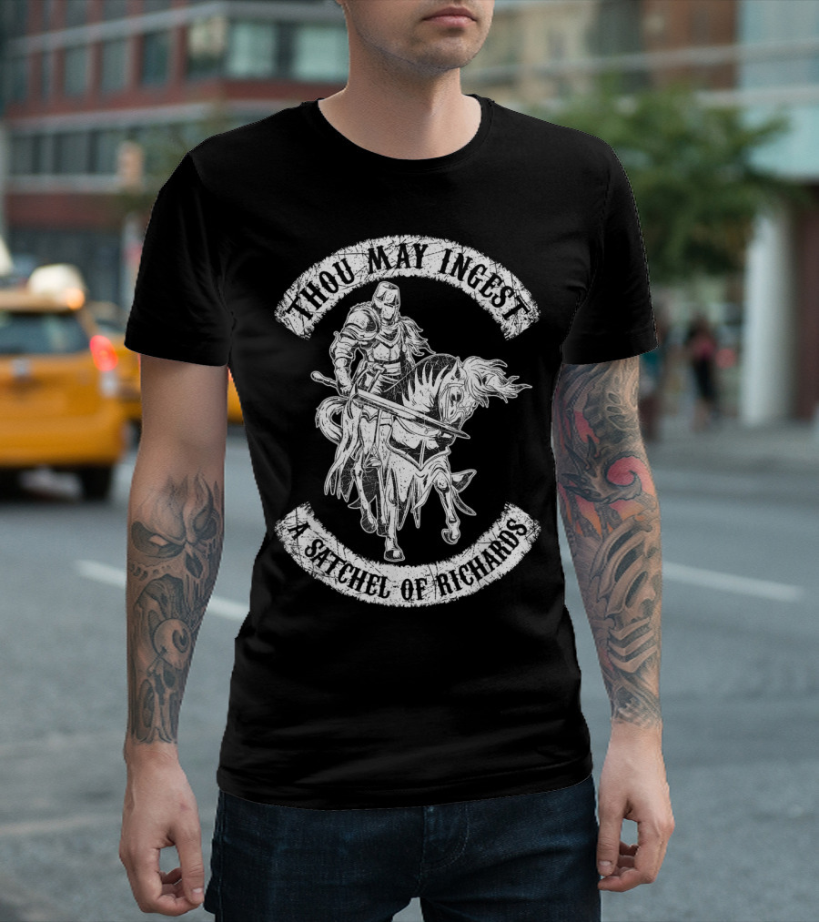 Thou May Ingest A Satchel Of Richards Knight on Horseback T-Shirt