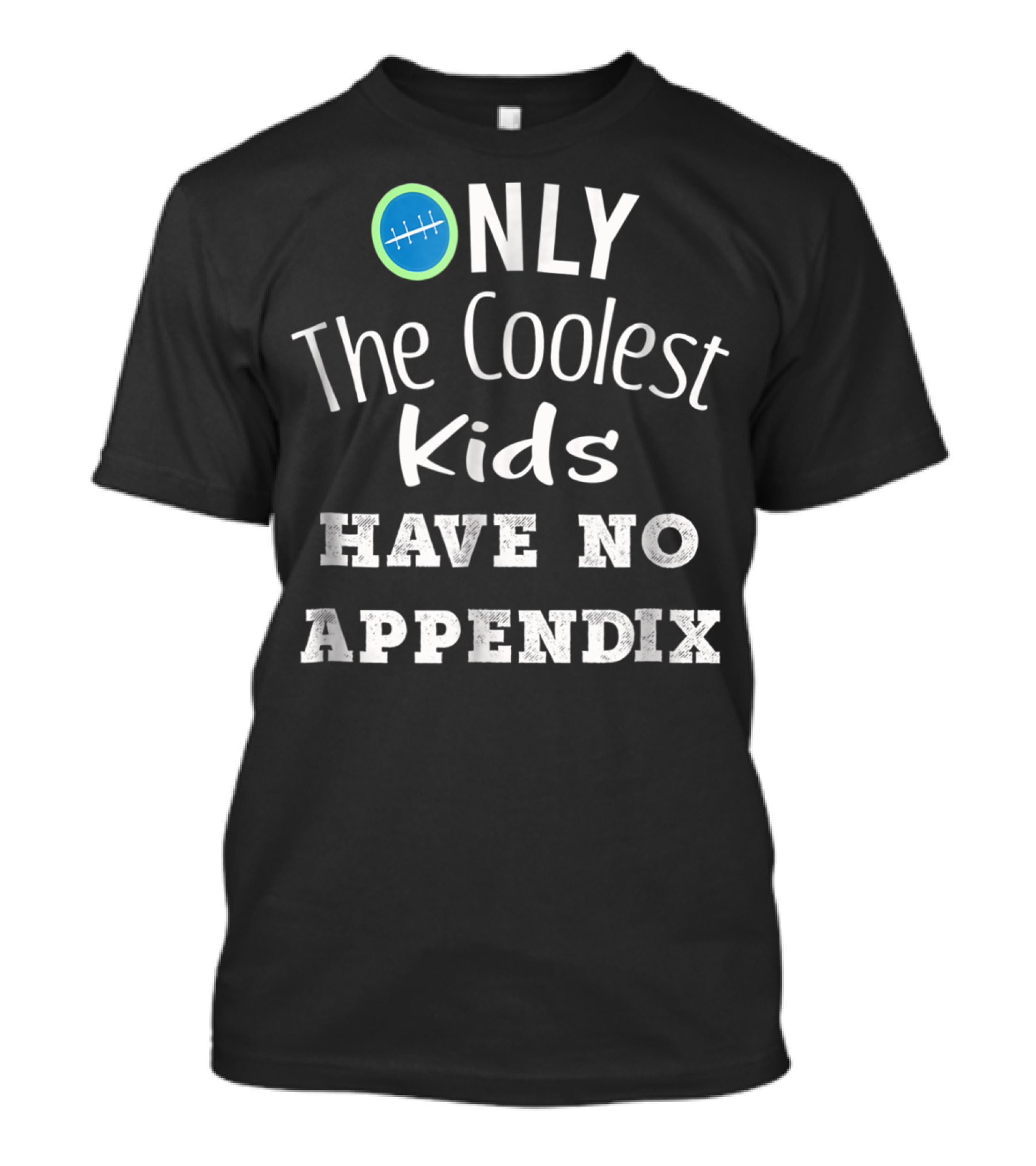 ONLY The Coolest Kids Have No Appendix T-Shirt