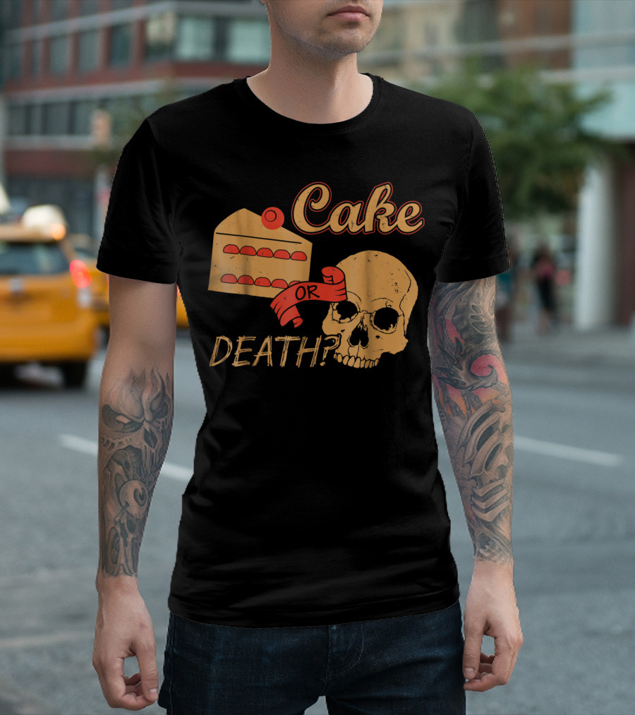 Cake Or Death Skull Humor Funny Cake LOL T-Shirt