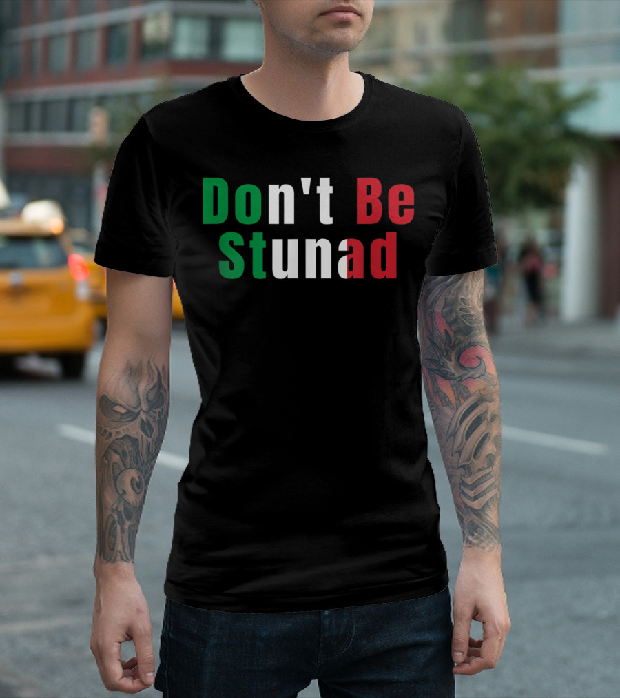 Funny Italian Sayings Don't Be Stunad Flag Colors T-Shirt
