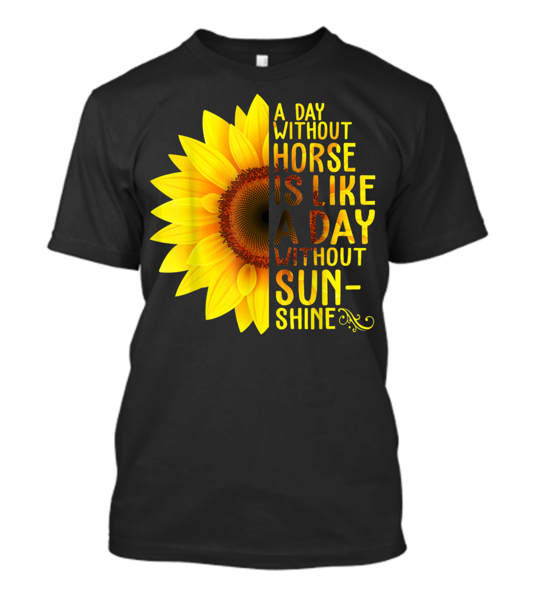 A Day Without Horse Is Like A Day Without Sunshine Sunflower T-Shirt