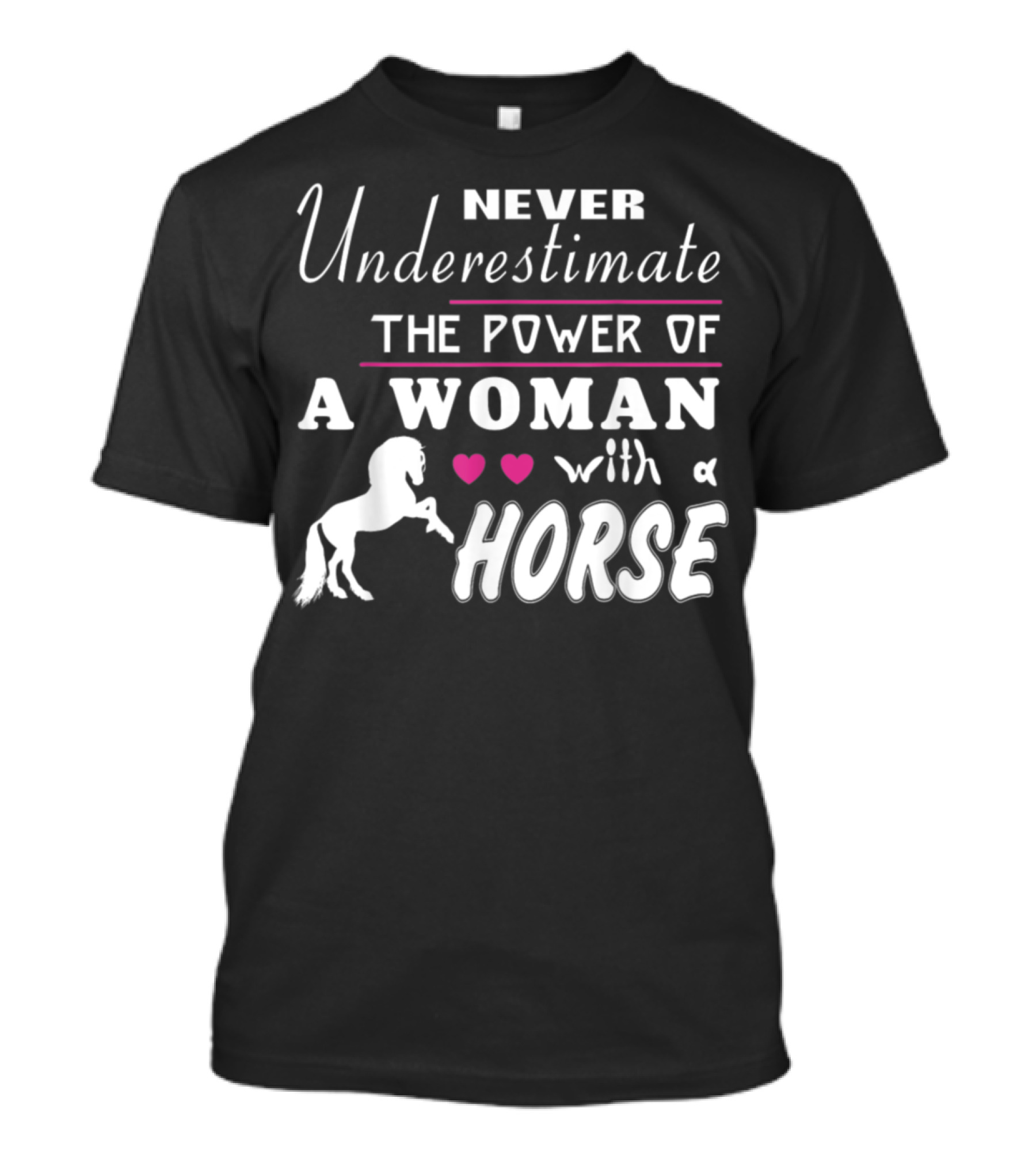 Never Underestimate The Power Of A Woman With A Horse T-Shirt