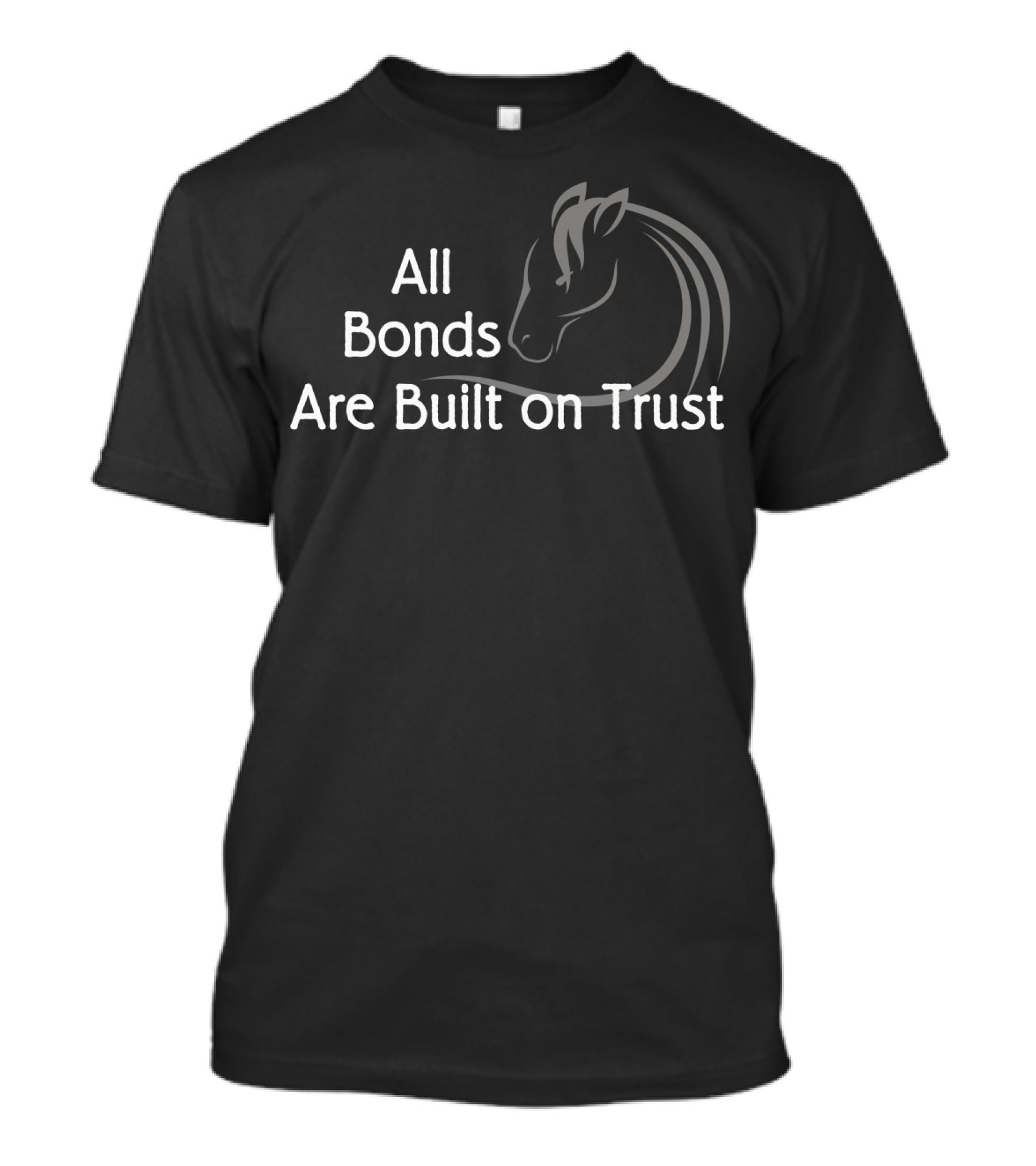 All Bonds Are Built On Trust Horse T-Shirt