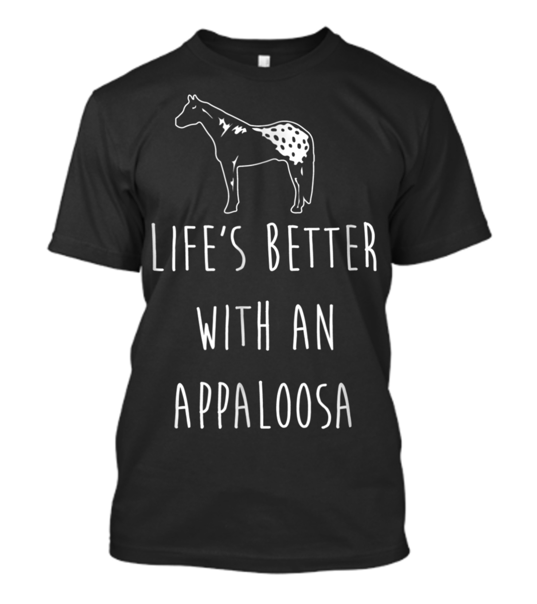 Life's Better With An Appaloosa Horse T-Shirt