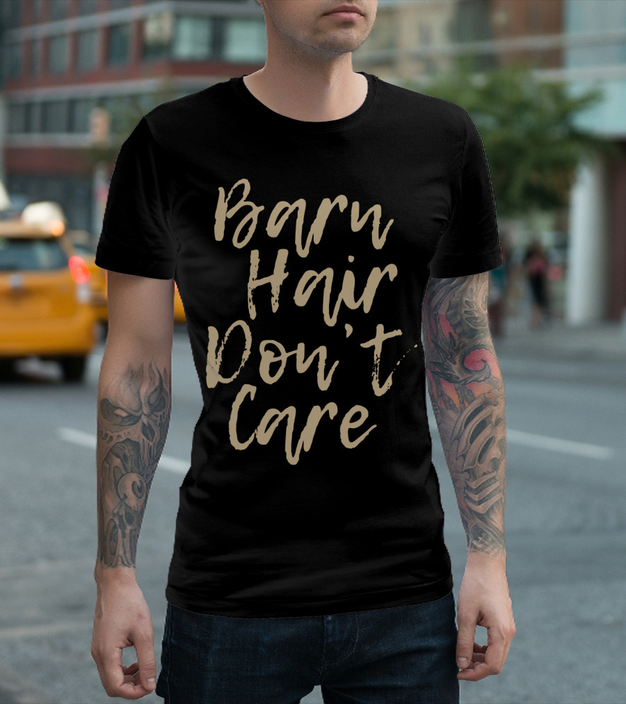 Barn Hair Don't Care Funny Horse Barn Hair Don't Care with Rustic T-Shirt