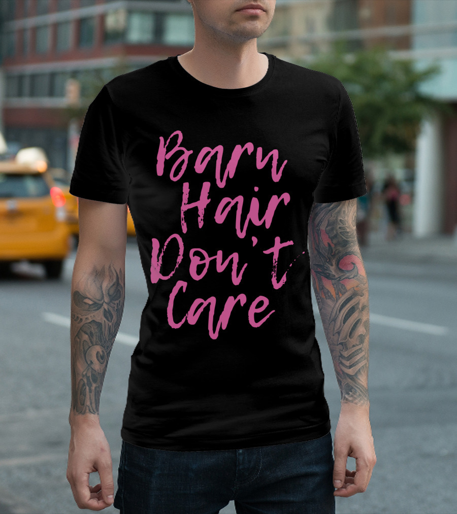 Barn Hair Don't Care Funny Horse Lover T-Shirt