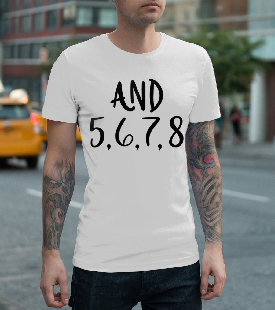 And 5 6 7 8 Ballet Dance Counting T-Shirt
