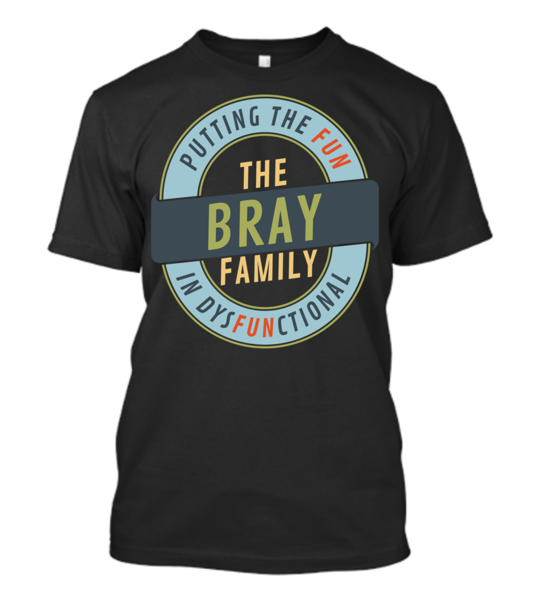 Putting The Fun In Dysfunctional Bray Family Reunion T-Shirt