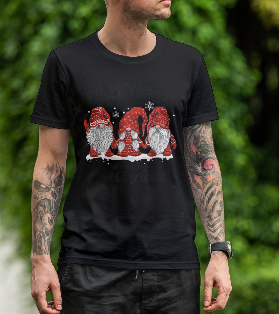 Christmas With My Deaf Ed Gnomies Snowflakes And Red Hat Gnomes T-Shirt
