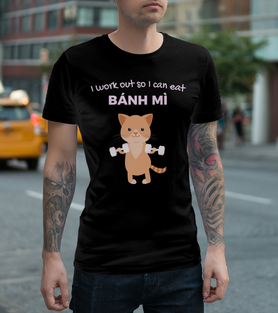 I Work Out So I Can Eat Banh Mi Cat With Dumbbells T-Shirt