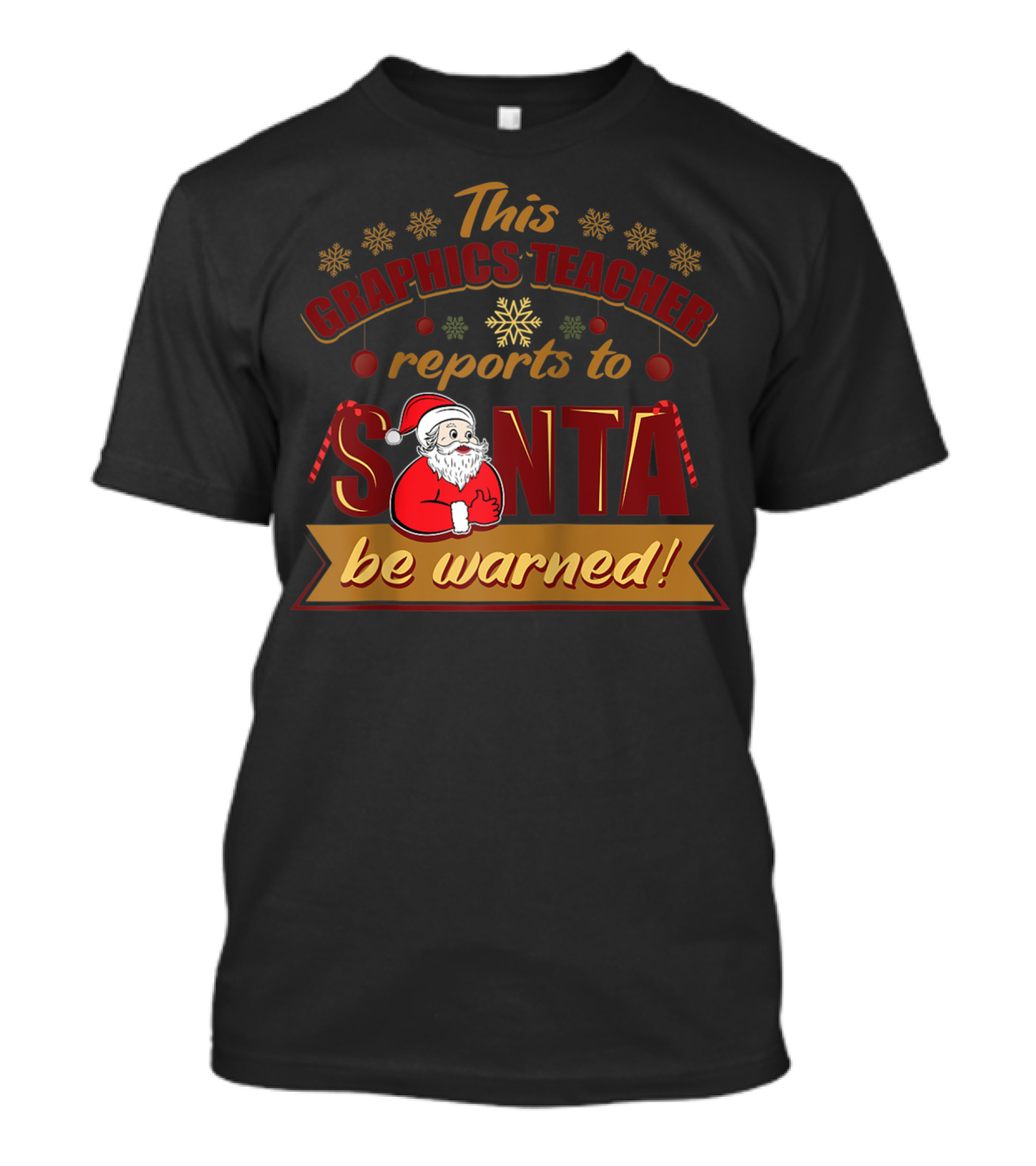 This Graphics Teacher Reports To Santa Be Warned T-Shirt