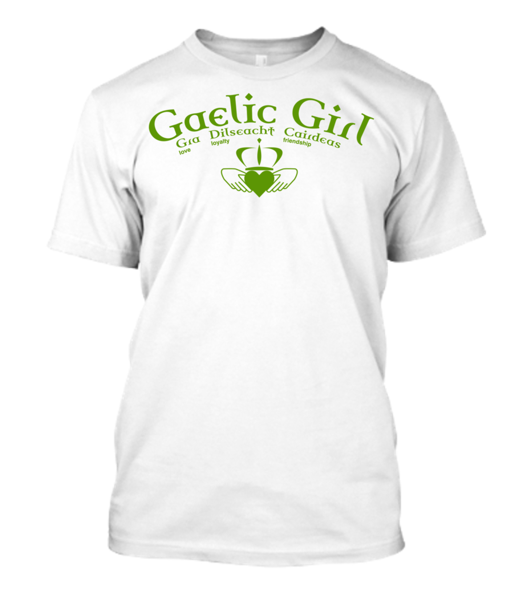 Gaelic Girl Grá Dilseacht Cairdeas Love Loyalty Friendship Claddagh Heart T-Shirt